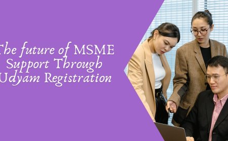 The future of MSME Support Through Udyam Registration