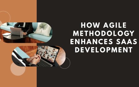 How Agile Methodology Enhances SaaS Development