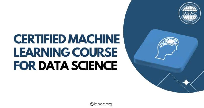 Certified Machine Learning Course for Data Science | IABAC