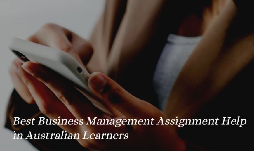 Best Business Management Assignment Help in Australian Learners