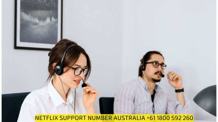 Netflix Support Number Australia: +61 1800 592 260 – Independent Third-Party Help When You Need It Most