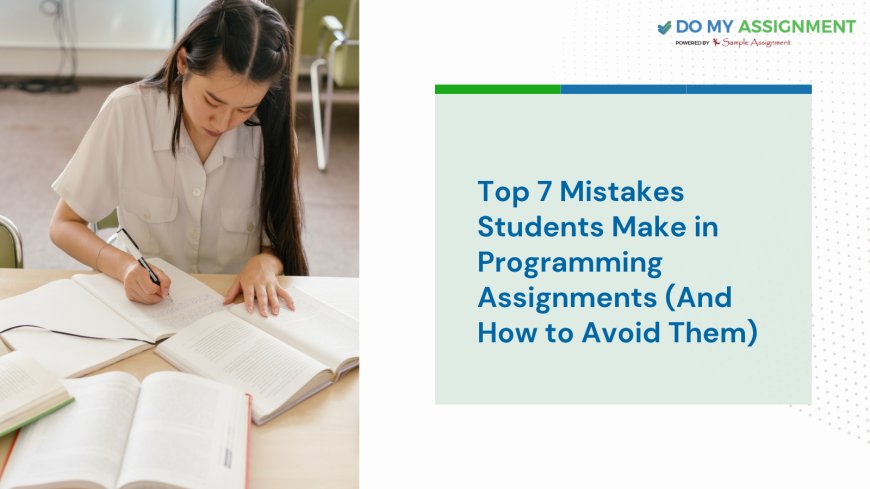 Top 7 Mistakes Students Make in Programming Assignments (And How to Avoid Them)