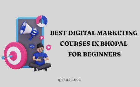 Best Digital Marketing Courses in Bhopal for Beginners - Skillfloor