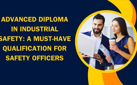 Advanced Diploma in Industrial Safety: A Must-Have Qualification for Safety Officers
