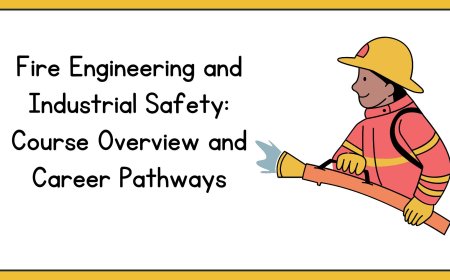Fire Engineering and Industrial Safety: Course Overview and Career Pathways