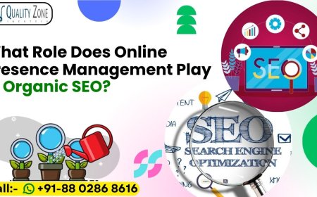 What Role Does Online Presence Management Play in Organic SEO?