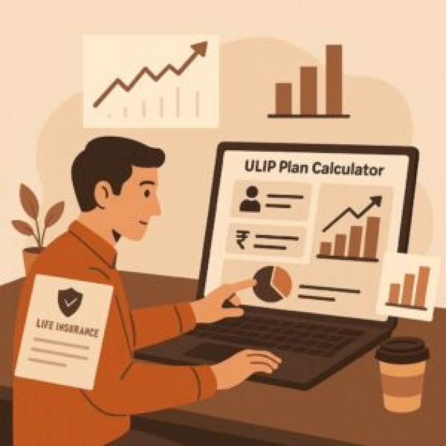 Unlocking Growth & Protection: How Self-Employed People Use ULIP Plan Calculators to Balance Insurance and Investment