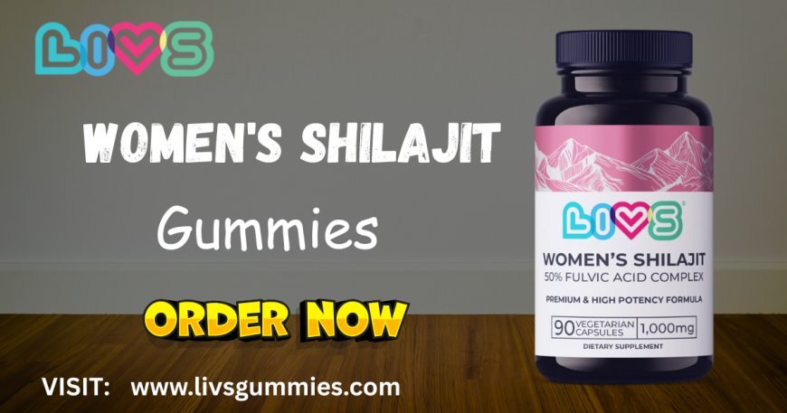 Can Women Take Shilajit Gummies? | LIVS Gummies for Female Health