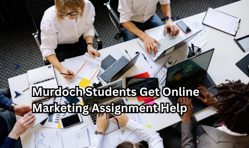 Murdoch Students Get Online Marketing Assignment Help