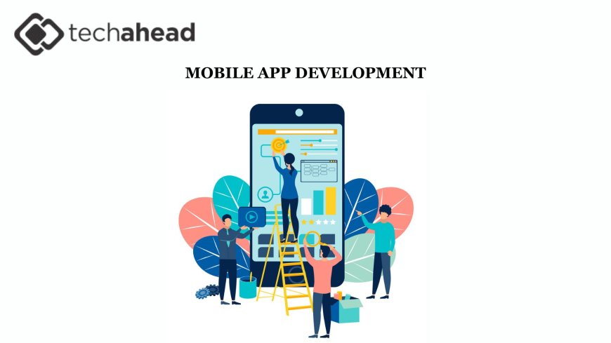 Why Every Business Needs a Mobile App Development Company in 2025