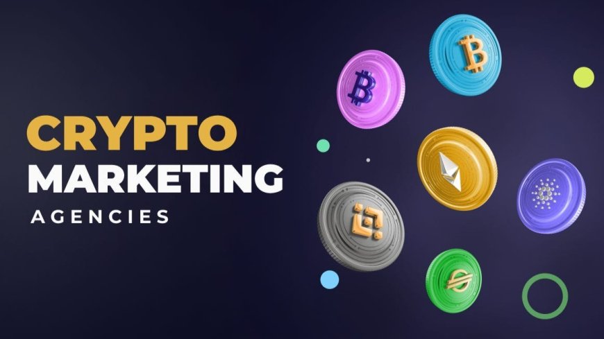 What to Look for in a Top Crypto Marketing Agency