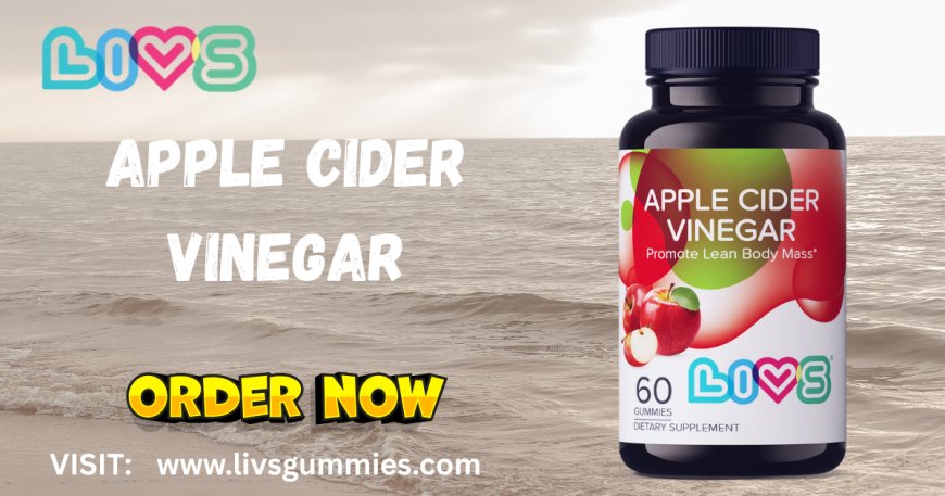 Apple Cider Vineger Gummies by LIVS Gummies: A Delicious Path to Daily Wellness