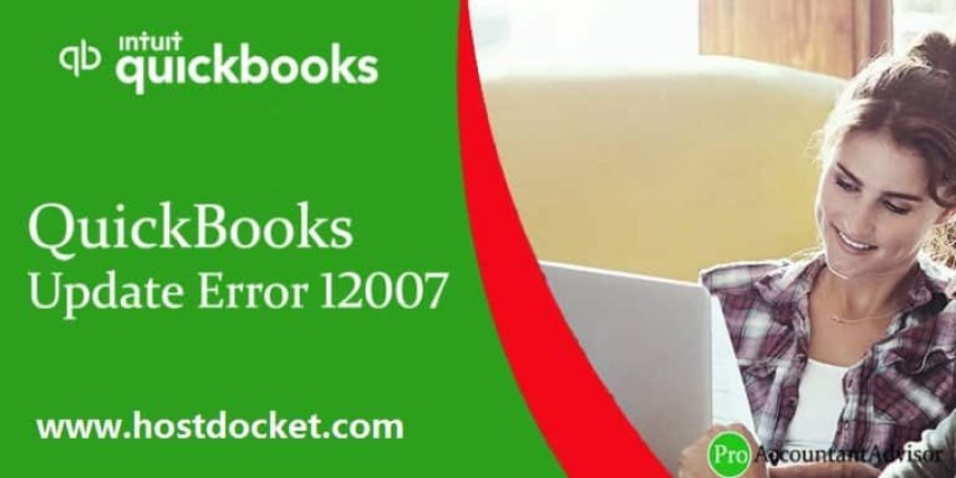 QuickBooks Error Code 12007 – How to Fix It?