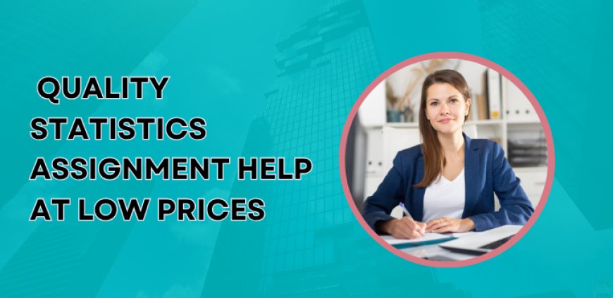 Quality Statistics Assignment Help at Low Prices