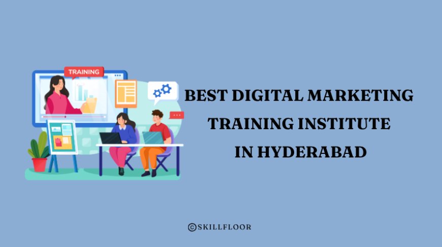 Best Digital Marketing Training Institute in Hyderabad - Skillfloor