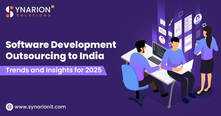 Software Development Outsourcing to India: Trends and Insights for 2025