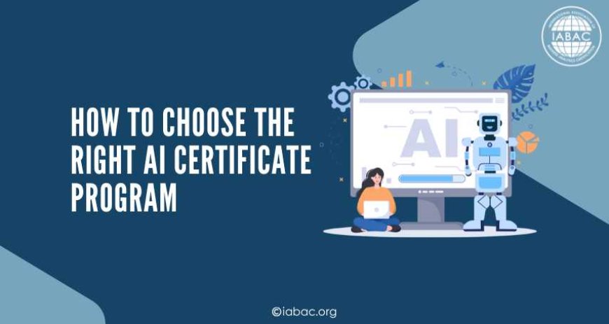 How to Choose the Right AI Certificate Program | IABAC
