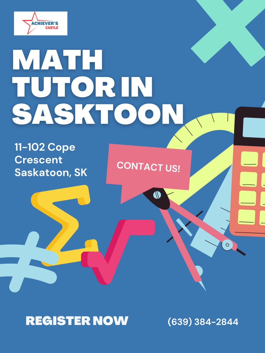 Achiever’s Castle Expands Services with Expert Math Tutor in Saskatoon