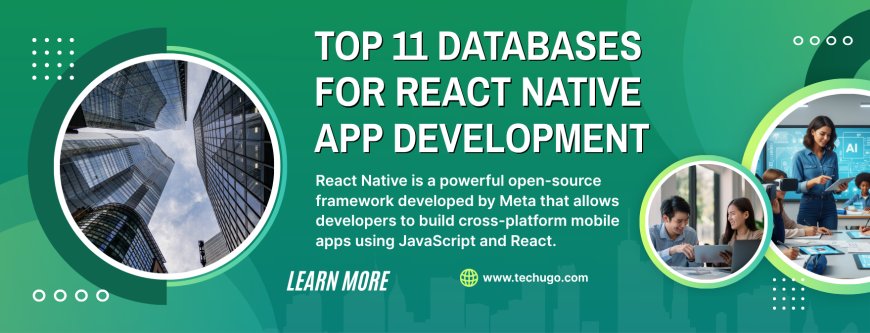 Top 11 Databases For React Native App Development