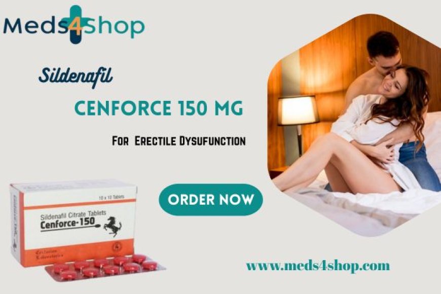 Shop Cenforce 150 in USA | Free Shipping Now – Meds4shop